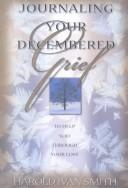 Cover of: Journaling Your Decembered Grief | Harold Ivan Smith