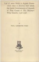 Cover of: List of Some Briefs in Appeal Causes Which Relate to America Tried Before the Lords Commissioners of Appeals of Prize Causes of His Majesty's Privy Co ... classics in history and social science, 227) by Paul Leicester Ford