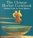 Cover of: Chinese Herbal Cookbook: Healing Foods For Inner Balance