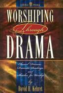 Cover of: Worshiping Through Drama | David H. Kehret