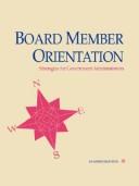 Cover of: Board member orientation by [editor, Holly Kleinsasser].