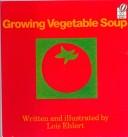 Cover of: Growing Vegetable Soup (Voyager Books) by Lois Ehlert