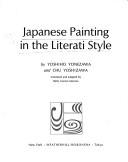 Cover of: Japanese painting in the literati style by Yoshiho Yonezawa