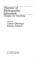Cover of: Theories of bibliographic education by edited by Cerise Oberman, Katina Strauch.