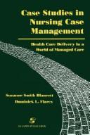 Cover of: Case studies in nursing case management: health care delivery in a world of managed care