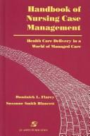 Cover of: Handbook of nursing case management: health care delivery in a world of managed care