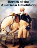 Cover of: Heroes of the American Revolution
