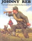 Cover of: Johnny Reb: The Confederate Soldier in the Civil War