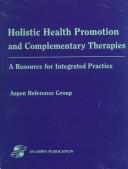 Cover of: Holistic Health Promotion and Complementary Therapies: A Resource for Integrated Practice (3-Ring Binder)