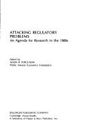 Cover of: Attacking regulatory problems: an agenda for research in the 1980s
