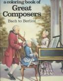 Cover of: Great Composers: Bach to Berlioz (Coloring Book)