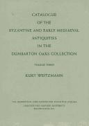 Cover of: Catalogue of the Byzantine and Early Mediaeval Antiquities in the Dumbarton Oaks Collection, 3, Ivories and Steatites (Dumbarton Oaks Byzantine Collection Catalogs) by Kurt Weitzmann