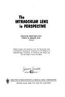 The intraocular lens in perspective by Intraocular Lens in Perspective Symposium San Diego, Calif. 1975.