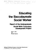 Cover of: Educating the baccalaureate social worker