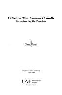 Cover of: O'Neill's The iceman cometh: reconstructing the premiere