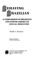 Cover of: Behaving Brazilian: a comparison of Brazilian and North American social behavior