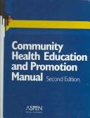 Cover of: Community Health Education & Promotion Manual | 