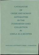 Cover of: Catalogue of the Greek and Roman Antiquities in the Dumbarton Oaks Collection (Dumbarton Oaks Byzantine Collection Catalogs) by Gisela M. H. Richter, Gisela M. H. Richter