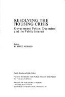 Cover of: Resolving the Housing Crisis: Government Policy, Decontrol and the Public Interest