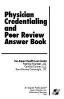 Cover of: Physician Credentialing and Peer Review Answer Book | Aspen Health Law Center