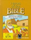 Cover of: Heroes of the Bible: Noah and God's Promises, Moses and the 10 Plagues, Samson (An Arch Book Series)