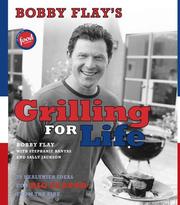 Cover of: Bobby Flay's Grilling For Life: 75 Healthier Ideas for Big Flavor from the Fire