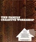 Cover of: The Family Creative Workshop (Volume 12 of 24 Volume Set) (Pasta to pinatas)