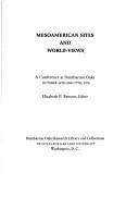 Cover of: Mesoamerican sites and world-views: a conference at Dumbarton Oaks, October 16th and 17th, 1976