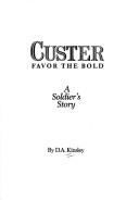Cover of: Custer: Favor the Bold : A Soldier's Story