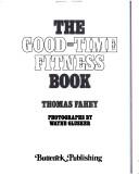 Cover of: The good-time fitness book: [an upbeat program to put exercise and sports into your life]