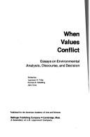 Cover of: When values conflict: essays on environmental analysis, discourse, and decision