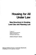 Cover of: Housing for all under law: New directions in housing, land use, and planning law : a report of the American Bar Association, Advisory Commission on Housing and Urban Growth