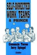 Cover of: Self-directed work teams: a primer