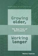 Cover of: Growing Older, Working Longer by Monica Townson