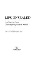Cover of: Lips Unsealed: Confidences from Contemporary Women Writers