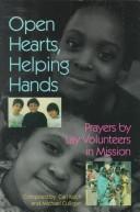 Cover of: Open hearts, helping hands: prayers by lay volunteers in mission