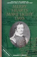 Cover of: Merry Hearts Make Light Days: The War of 1812 Journal of Lieutenant John Le Couteur, 104th Foot