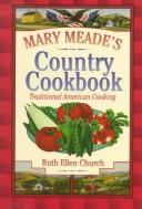 Cover of: Mary Meade's Country Cookbook by Ruth Ellen Church