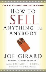 How to sell anything to anybody by Joe Girard, Stanley H. Brown