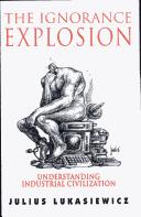 Cover of: The Ignorance Explosion: Understanding Industrial Civilization