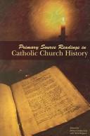 Cover of: Primary Source Readings In Catholic Church History