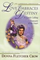Cover of: Love Embraces Destiny by Donna Fletcher Crow