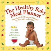 Cover of: The Healthy Baby Meal Planner: Mom-Tested Child-Approved Recipes for Your Baby and Toddler