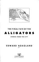 Cover of: The Final Fate of the Alligators: Stories from the City