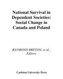 Cover of: National Survival in Dependent Societies: Social Change in Canada and Poland (Carleton Library)