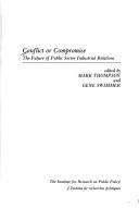 Cover of: Conflict or Compromise: The Future of Public Sector Industrial Relations (Institute for Research on Public Policy)