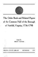 Cover of: The order book and related papers of the Common Hall of the Borough of Norfolk, Virginia, 1736-1798