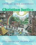 Cover of: Christian justice: sharing God's goodness