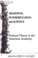Cover of: Tradition, Interpretation, and Science: Political Theory in the American Academy (Suny Series in Politicsl Theory : Contemporary Issues)