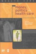 Money, politics and health care by Harvey Lazar, France St-Hilaire